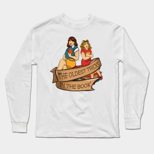 The Oldest Tricks in the Book Long Sleeve T-Shirt